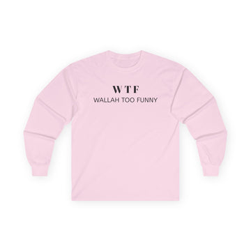 WTF Wallah Too Funny Long Sleeve Tee | Humorous Text Tee