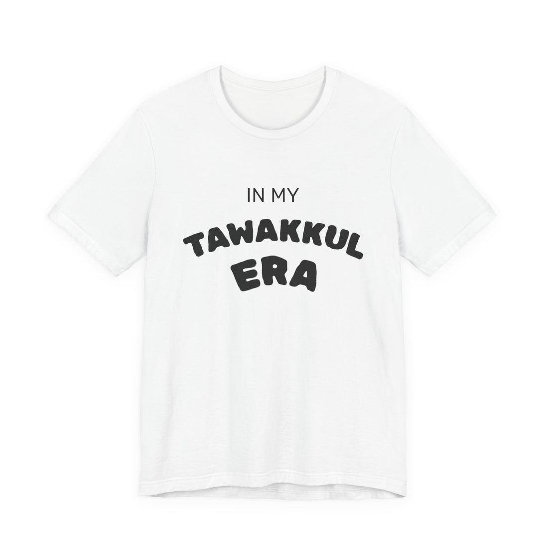 In My Tawakkul Era Tee | Islamic Faith Typography T-Shirt